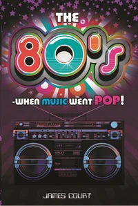 The 80s: When Music Went Pop!