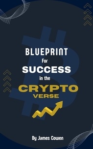  James Cowen - Blueprint for Success in the Cryptoverse - Cryptoverse, #1.