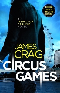 James Craig - Circus Games - An addictive political thriller.