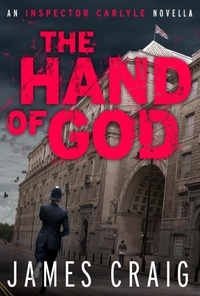 James Craig - The Hand of God - An Inspector Carlyle Novella.