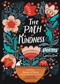 James Crews et Danusha Laméris - The Path to Kindness - Poems of Connection and Joy.
