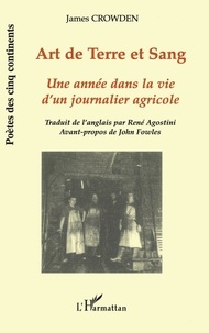 James Crowden - Art De Terre Et De Sang. Une Annee Dans La Vie D'Un Journalier Agricole.