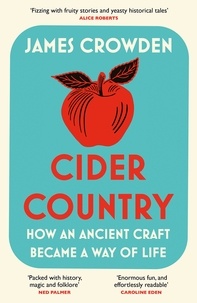 James Crowden - Cider Country - How an Ancient Craft Became a Way of Life.