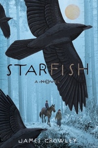James Crowley - Starfish - A Novel.