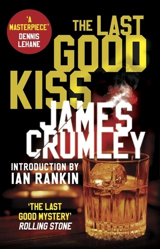 James Crumley et Ian Rankin - The Last Good Kiss.