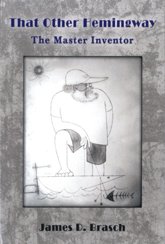 James D Brash - That Other Hemingway - The Master Inventor.