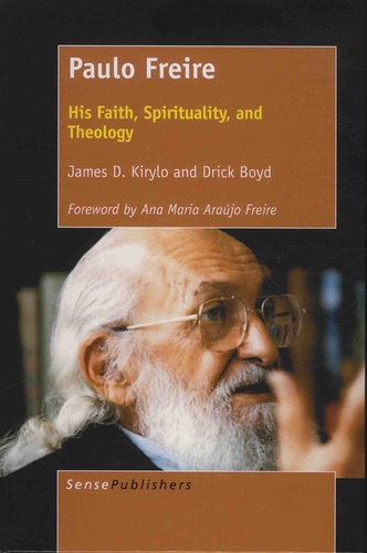 Paulo Freire. His Faith, Spirituality, and Theology