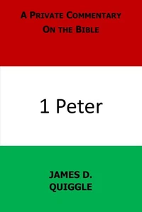 A Private Commentary on the Bible: 1 Peter