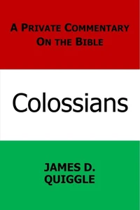 A Private Commentary on the Bible: Colossians