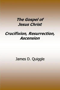 The Gospel of Jesus Christ, Crucifixion, Resurrection, Ascension