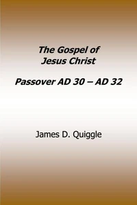 The Gospel of Jesus Christ Passover AD 30 - AD 32
