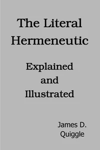 The Literal Hermeneutic, Explained and Illustrated