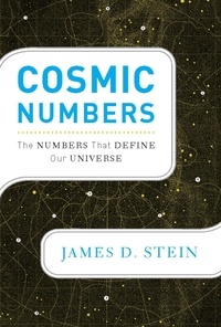James D Stein - Cosmic Numbers - The Numbers That Define Our Universe.