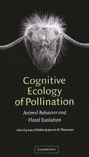 James-D Thomson et  Collectif - Cognitive Ecology Of Pollination. Animal Behavior And Floral Evolution.