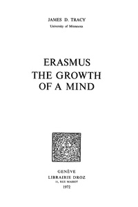 James d. Tracy - Erasmus, the Growth of a Mind.
