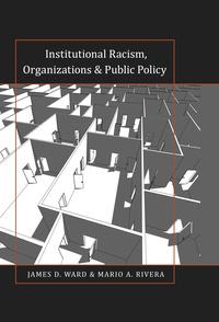 James d. Ward et Mario a. Rivera - Institutional Racism, Organizations & Public Policy.