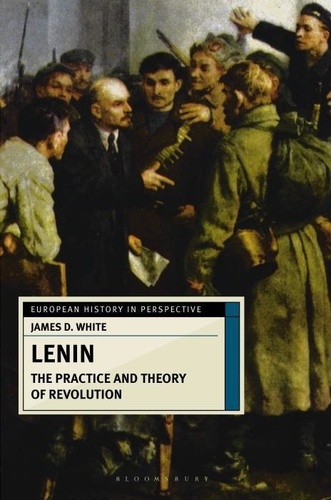James-D White - Lenin. The Practice And Theory Of Revolution.