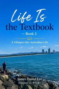 《Life Is the Textbook》— Book 3 ： A Glimpse into Australian Life