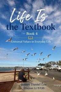 《Life Is the Textbook》  – Book 4   Universal Values in Everyday Life
