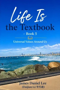 《Life Is the Textbook》  – Book 5   Universal Values Around Us