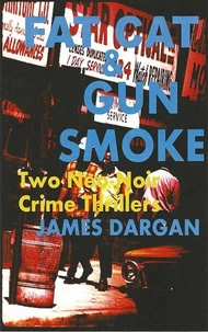 Fat Cat &amp; Gun Smoke: Two Neo-Noir Crime Thrillers