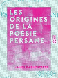 James Darmesteter - Les Origines de la poésie persane.