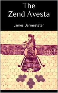 James Darmesteter - The Zend Avesta.