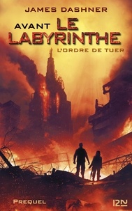 James Dashner - L'épreuve Prequel : Avant le Labyrinthe - L'ordre de tuer.