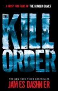 James Dashner - Maze Runner Prequel: The Kill Order.