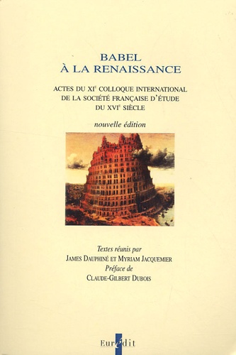 James Dauphiné - Babel à la Renaissance - Actes du XIe colloque international de la Société française d'étude du XVIe siècle.