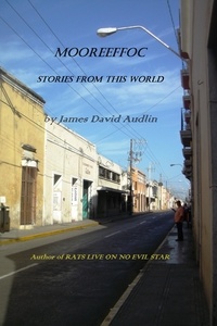  James David Audlin - Mooreeffoc - Stories from this World.