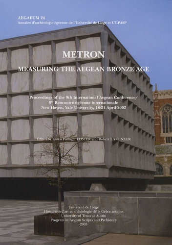 James David Muhly et Gisela Walberg - Metron Measuring the Aegean Bronze Age - 9e Rencontre égéenne internationale New Haven, Yale University, 18-21 April 2002 Edition Anglaise.
