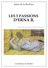 James De la Boullaye et Editions : Les Editions du Menhir - Les 5 passions d'Erna R..