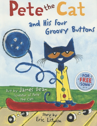 James Dean et Eric Litwin - Pete the Cat  : Pete the Cat and his Four Groovy Buttons.