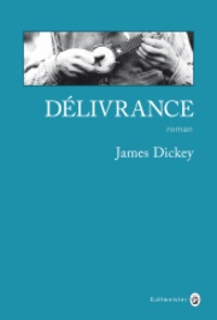 James Dickey - Délivrance.