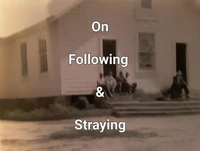 On Following &amp; Straying