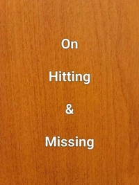 On Hitting &amp; Missing