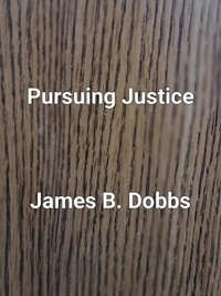  James Dobbs - Pursuing Justice - The Ol' Cowboy Series, #2.
