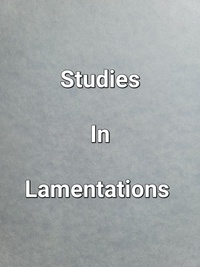  James Dobbs - Studies In Lamentations.