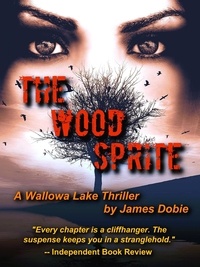  James Dobie - The Wood Sprite - Wallowa Lake Series, #2.