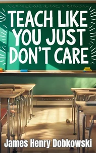 Teach Like You Just DON'T Care