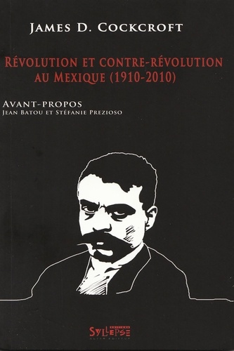 James Donald Cockcroft - Révolution et contre révolution au Mexique (1910-2010).
