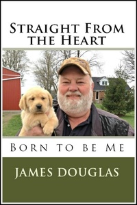  James Douglas - Straight from the Heart: Born to Be Me.