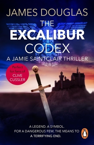 James Douglas - The Excalibur Codex - An explosive historical thriller that will have you on the edge of your seat.