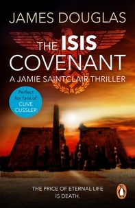 James Douglas - The Isis Covenant - A high-octane, full-throttle historical conspiracy thriller you won’t be able to stop reading.