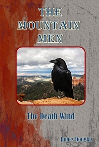  James Douglas - The Mountain Men: The Death Wind - The Mountain Men Series, #2.