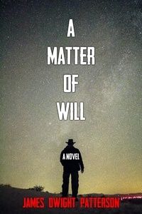  James Dwight Patterson - A Matter of Will.