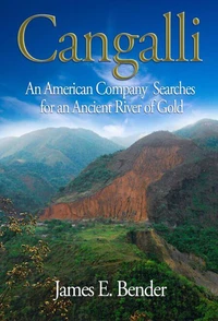 Cangalli:  An American Company Searches for an Ancient River of Gold