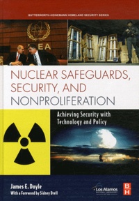James E. Doyle - Nuclear Safeguards, Security and Nonproliferation - Achieving Security with Technology and Policy.