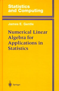 STATISTICS AND COMPUTING : NUMERICAL LINEAR ALGEBRA FOR APPLICATIONS IN STATISTICS